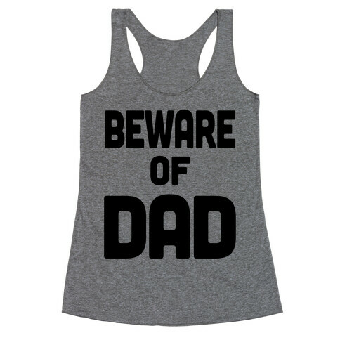 Beware of Dad Racerback Tank Top