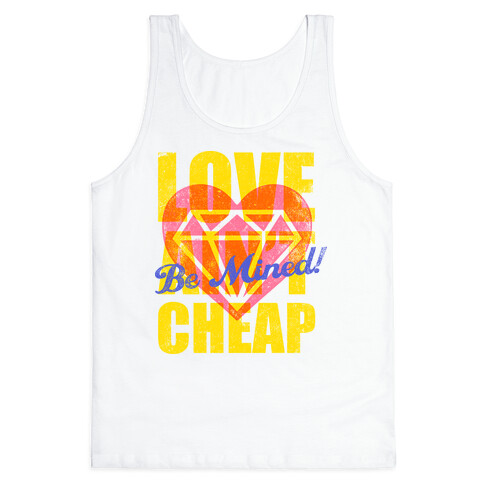 Be Mined (Love Ain't Cheap) Tank Top