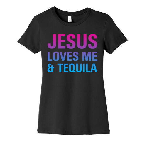 Jesus Loves Me & Tequila Womens T-Shirt