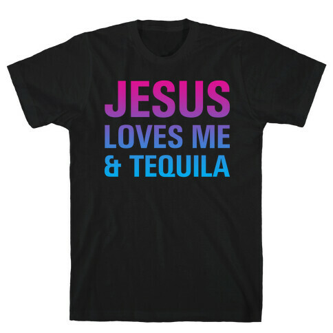 Jesus Loves Me & Tequila T-Shirt