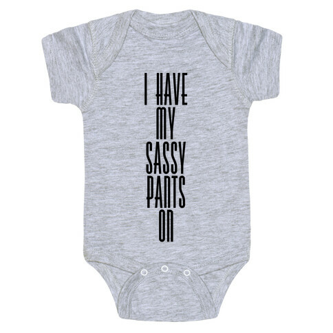 I Have My Sassy Pants On Baby One-Piece