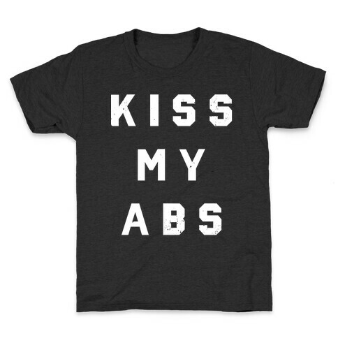 Kiss My Abs (Distress) Kids T-Shirt