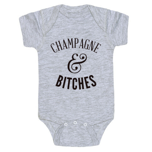 Champagne & Bitches Baby One-Piece