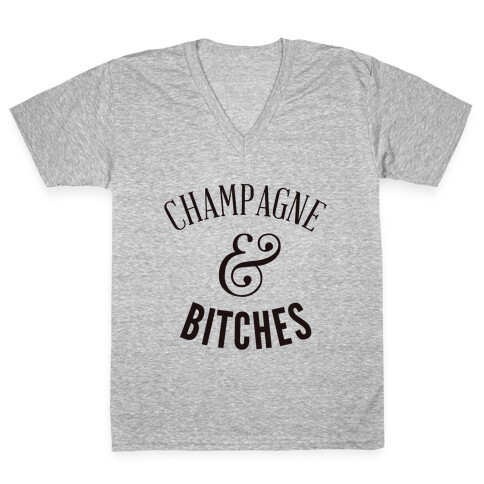 Champagne & Bitches V-Neck Tee Shirt