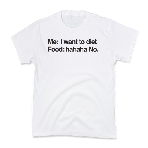 Me I Want To Diet Food Hahaha No Kids T-Shirt