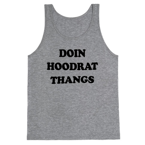 Doin Hoodrat Thangs Tank Top