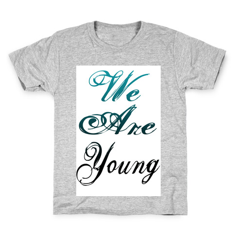 We Are Young Kids T-Shirt