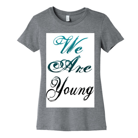 We Are Young Womens T-Shirt
