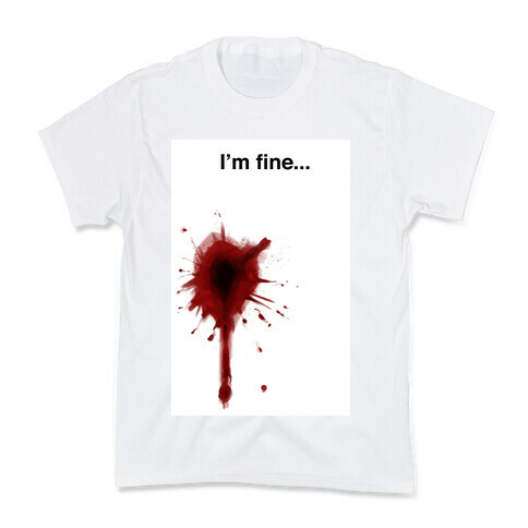 I'm Fine... Kids T-Shirt