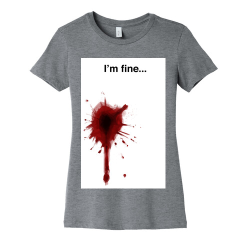 I'm Fine... Womens T-Shirt