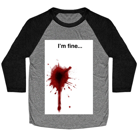 I'm Fine... Baseball Tee