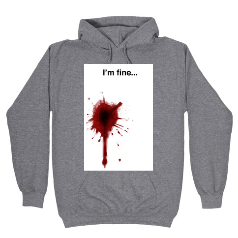 I'm Fine... Hooded Sweatshirt