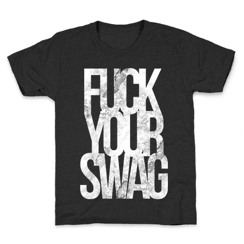 F*** Your Swag Kids T-Shirt