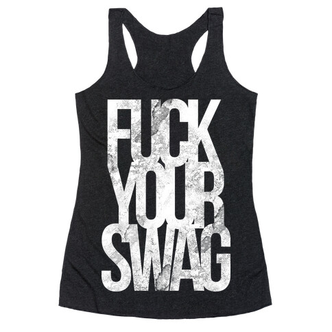 F*** Your Swag Racerback Tank Top