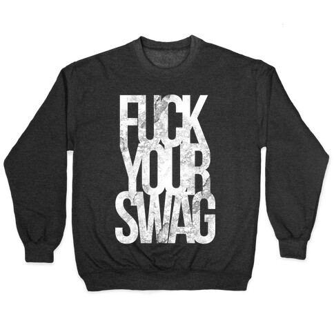 F*** Your Swag Pullover