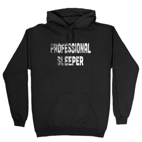 Professional Sleeper Hooded Sweatshirt