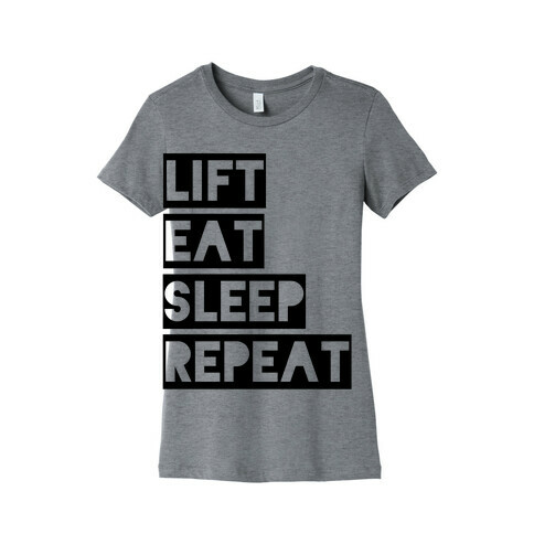 Lift Eat Sleep Repeat Womens T-Shirt