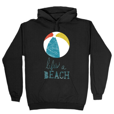 Life's a Beach Hooded Sweatshirt