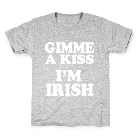 Gimme a Kiss, I'm Irish Kids T-Shirt