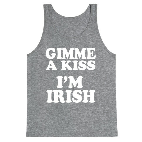 Gimme a Kiss, I'm Irish Tank Top