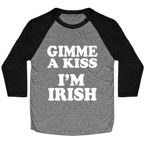 Gimme a Kiss, I'm Irish Baseball Tee