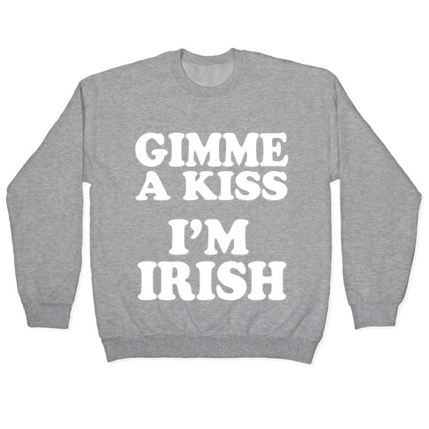 Gimme a Kiss, I'm Irish Pullover