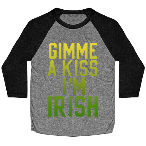 Gimme a Kiss, I'm Irish (Washed Out) Baseball Tee