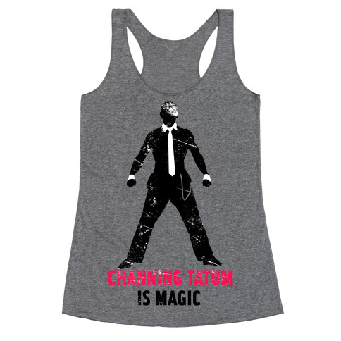 Channing Tatum Is Magic Racerback Tank Top