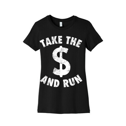 Take The Money and Run (Vintage) Womens T-Shirt