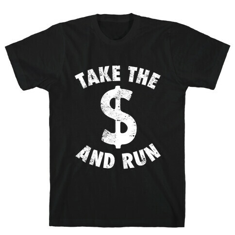 Take The Money and Run (Vintage) T-Shirt