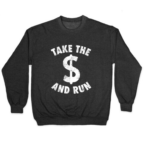 Take The Money and Run (Vintage) Pullover