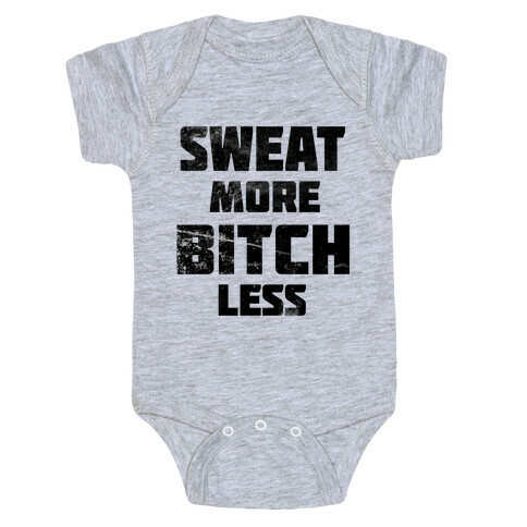 Sweat More, Bitch Less Baby One-Piece