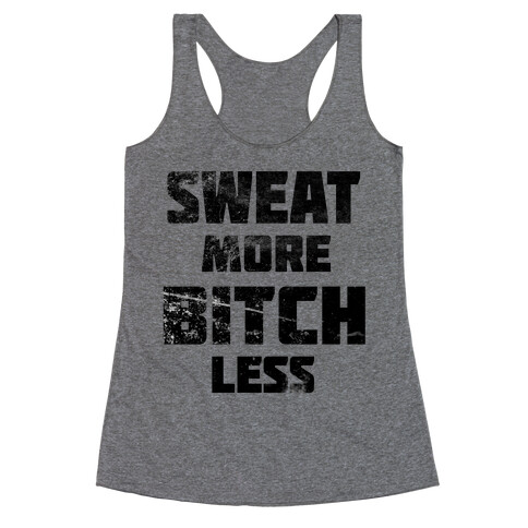 Sweat More, Bitch Less Racerback Tank Top