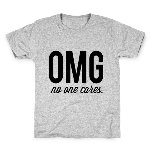 OMG (No One Cares) Kids T-Shirt