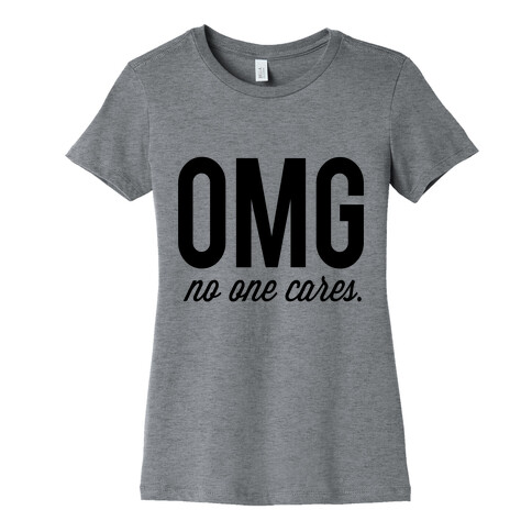 OMG (No One Cares) Womens T-Shirt