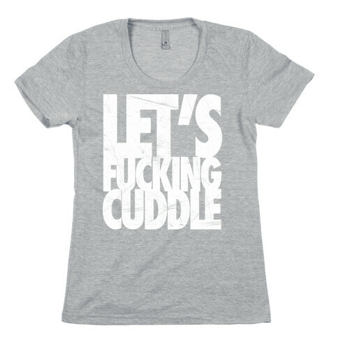 Let's F***ing Cuddle Womens T-Shirt
