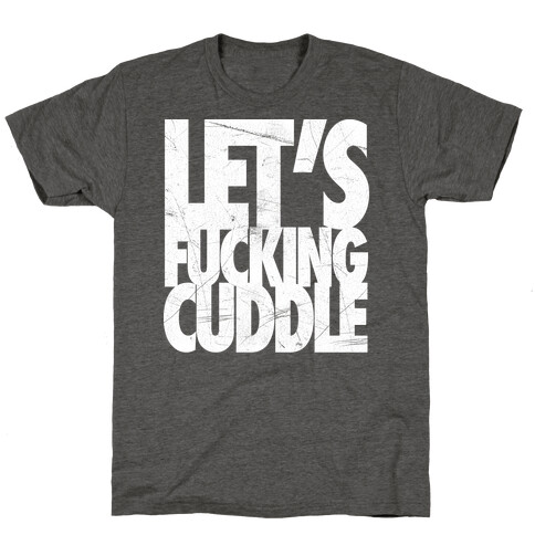 Let's F***ing Cuddle T-Shirt