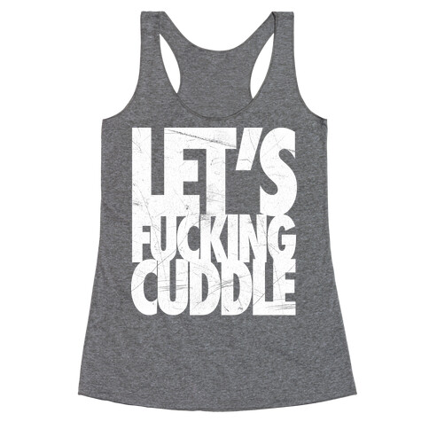 Let's F***ing Cuddle Racerback Tank Top