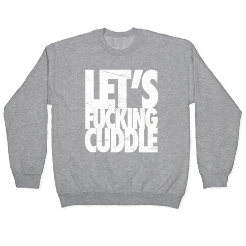 Let's F***ing Cuddle Pullover
