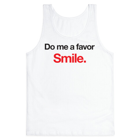 Do Me A Favor... Smile. Tank Top