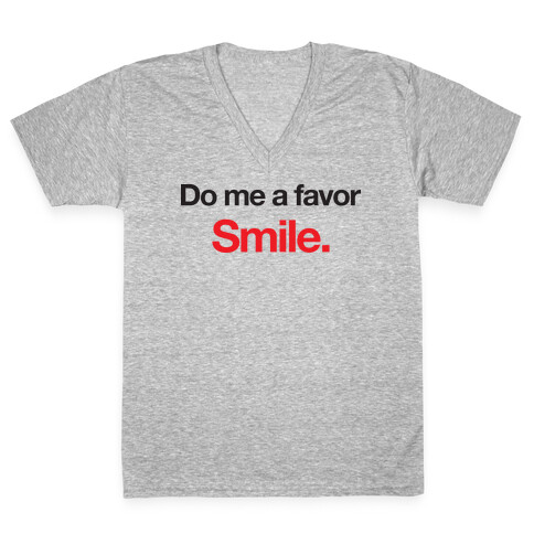 Do Me A Favor... Smile. V-Neck Tee Shirt