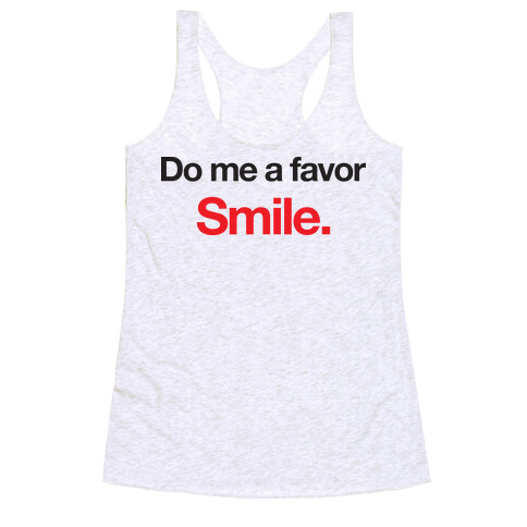 Do Me A Favor... Smile. Racerback Tank Top