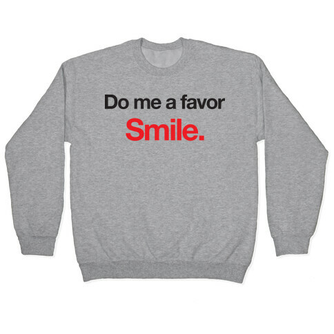 Do Me A Favor... Smile. Pullover