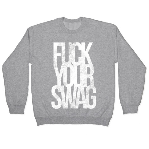 F*** Your Swag Pullover