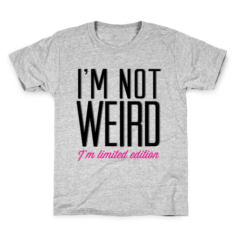 I'm Not Weird, I'm Limited Edition Kids T-Shirt