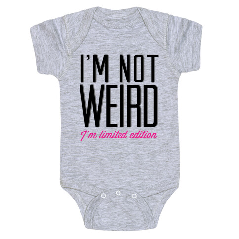 I'm Not Weird, I'm Limited Edition Baby One-Piece