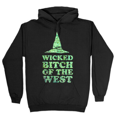 Wicked Bitch of the West Hooded Sweatshirt