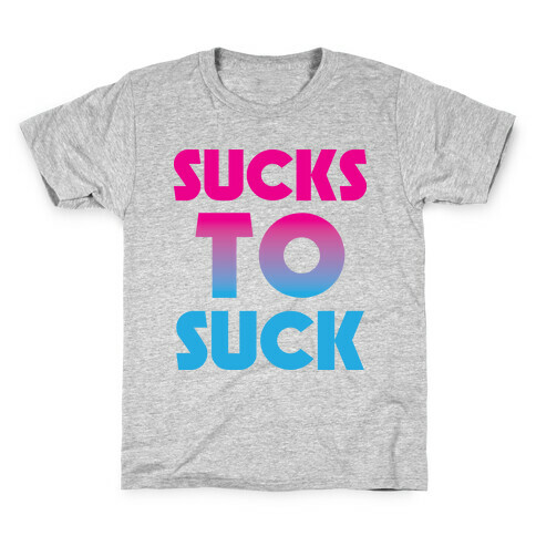 Sucks To Suck Kids T-Shirt