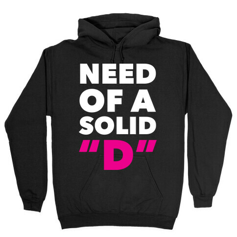 Need Of a Solid "D" Hooded Sweatshirt