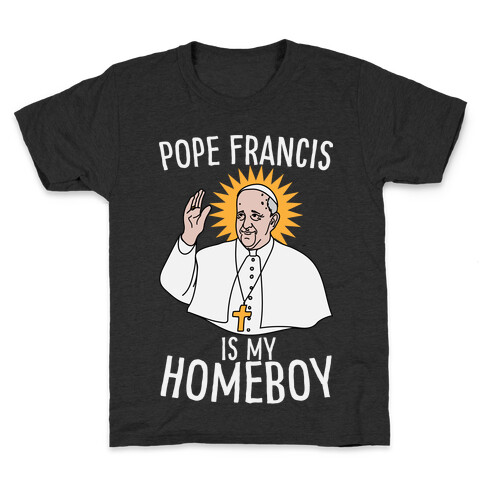 Pope is my Homeboy Kids T-Shirt